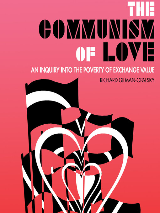 Title details for The Communism of Love by Richard Gilman-Opalsky - Available